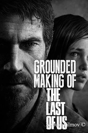 Фильм Создание игры «The Last of Us» (2013)