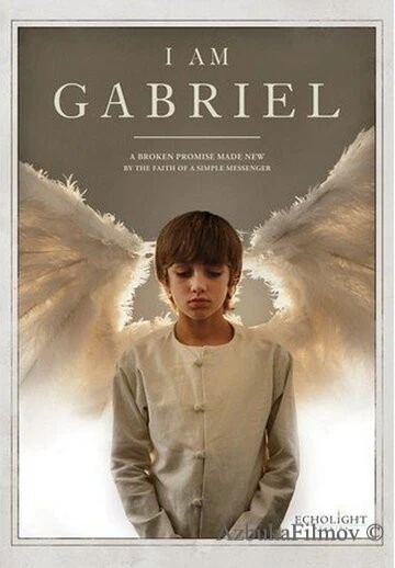 Фильм Я – Гавриил (2012)