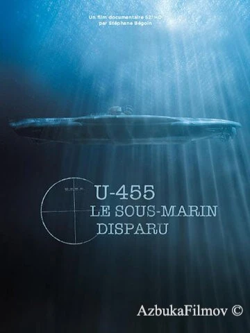 Фильм U-455. Тайна пропавшей субмарины (2013)