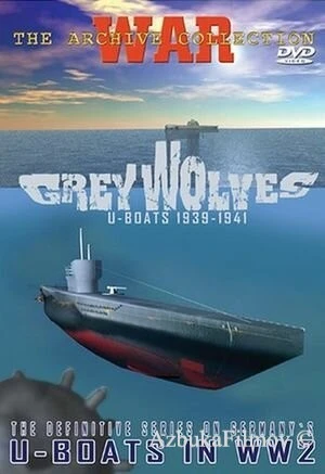 Фильм Серые волки. Немецкие подводные лодки 1939-1945 (2005)
